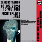 Geschichte ernst nehmen - Naziterror stoppen. Demonstration 18.05.2024 15 Uhr Fichteplatz Jena. Organisiert den gesellschaftlichen Widerstand gegen Neonazinetzwerke und -terroristInnen!